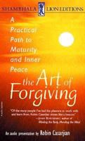 The Art of Forgiving: A Practical Path to Maturity and Inner Peace 1570624364 Book Cover