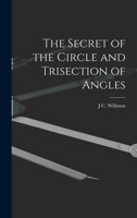 The Secret of the Circle and Trisection of Angles 1017445281 Book Cover