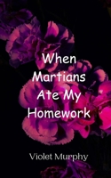When Martians Ate My Homework 9908011235 Book Cover