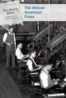The African American Press (Fourth Estate: Journalism in North America) 1502634791 Book Cover