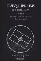 Disequilibriums Los Individuos: El Equilibrio Establecido Se Desploma. S�lo Ellos Lo Saben. 8494902008 Book Cover