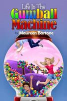Life in the Gumball Machine 0692694862 Book Cover