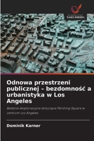 Odnowa przestrzeni publicznej - bezdomnosc a urbanistyka w Los Angeles (Polish Edition) 6209772269 Book Cover