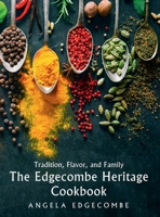 Tradition, Flavor, and Family: The Edgecombe Heritage Cookbook B0DSPHG4D2 Book Cover