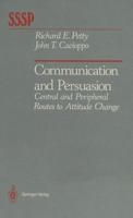 Communication and Persuasion: Central and Peripheral Routes to Attitude Change (Springer Series in Social Psychology) 1461293782 Book Cover