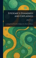 Epidemics Examined and Explained 1023325640 Book Cover