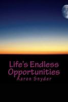 Life's Endless Opportunities: An Autobiography by Aaron Snyder 1537072889 Book Cover