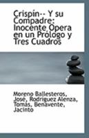 Crispín-- Y su Compadre: Inocente Opera en un Prólogo y Tres Cuadros 1113261919 Book Cover