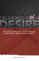 Delivered by Desire: The Encouraging Truth About Christians & Sexual Purity 098209681X Book Cover