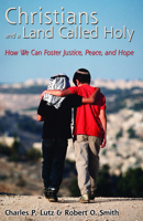 Christians And a Land Called Holy: How We Can Foster Justice, Peace, And Hope 0800637844 Book Cover