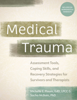 Medical Trauma: Assessment Tools, Coping Skills, and Recovery Strategies for Survivors and Therapists 1683739183 Book Cover