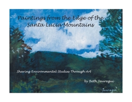Paintings from the Edge of the Santa Lucia Mountains: Sharing Enviromental Studies Through Art B0CNSB7GPN Book Cover