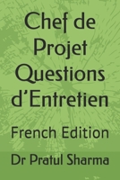 Chef de Projet Questions d’Entretien: French Edition B0FHFV47X1 Book Cover