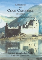 A History of Clan Campbell: From Flodden to the Restoration 1399563440 Book Cover