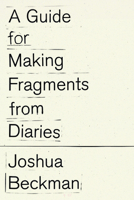 A Guide to Making Fragments from Diaries B0FJDFSZZV Book Cover