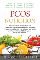 PCOS Nutrition: A Complete PCOS Diet Book with 4 Week Meal Plan and 4 Week Fitness Exercise Plan to Reduce Weight and Prevent Diabetes. PCOS Causes, Symptoms and Holistic Treatments. B08DBYPV4C Book Cover