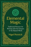 Elemental Magic: Traditional Practices for Working with the Energies of the Natural World 1620557584 Book Cover