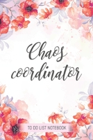 Chaos Coordinator: To Do List Notebook: To Do & Dot Grid Matrix: Modern Florals with Hand Lettering: 6 x 9 (15.24 x 22.86 cm) - 110 Pages 1670837920 Book Cover