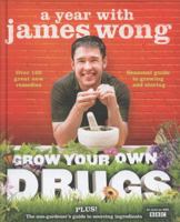 Grow Your Own Drugs: A Year With James Wong 0007345305 Book Cover