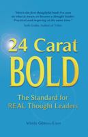 24 Carat BOLD - The Standard for REAL Thought Leaders 1905823592 Book Cover