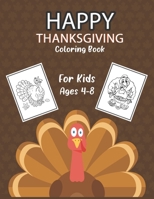 Thanksgiving Coloring Book For Kids: A Collection of Fun and Easy Happy Thanksgiving Day Coloring Pages for Kids, Toddlers and Preschool I Thanksgivin B08M21XLQB Book Cover