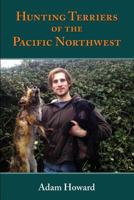 Hunting Terriers of the Pacific Northwest 1945130040 Book Cover