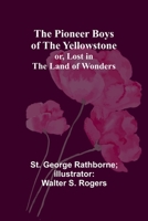 The Pioneer Boys of the Yellowstone; or, Lost in the Land of Wonders 9357720774 Book Cover
