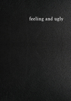 feeling and ugly 0639946518 Book Cover