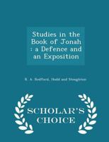 Studies in the Book of Jonah: A Defence and an Exposition (Classic Reprint) 1297461665 Book Cover