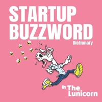 Startup Buzzword Dictionary (The Lunicorn Startup Dictionary) 1710538880 Book Cover