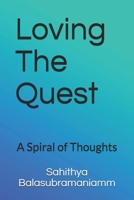 Loving The Quest: A Spiral of Thoughts B087SD4ZRB Book Cover