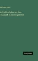 Volksth�mliches Aus Dem Fr�nkisch-Hennebergischen 3386486312 Book Cover