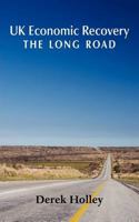 UK Economic Recovery - The Long Road 1781487510 Book Cover