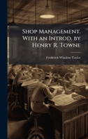 Shop Management. With an Introd. by Henry R. Towne 1025198867 Book Cover