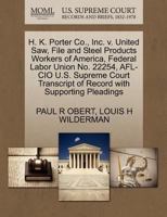 H. K. Porter Co., Inc. v. United Saw, File and Steel Products Workers of America, Federal Labor Union No. 22254, AFL-CIO U.S. Supreme Court Transcript of Record with Supporting Pleadings 1270545000 Book Cover