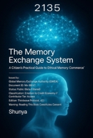 2135: The Memory Exchange System: A Citizen’s Practical Guide to Ethical Memory Commerce™ (System: Feeling) B0FGWNR9TD Book Cover