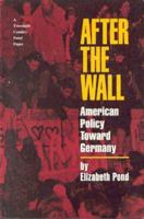 After the Wall: American Policy Toward Germany (Policy Paper Series) 0870783238 Book Cover