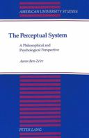 The Perceptual System: A Philosophical and Psychological Perspective 0820418722 Book Cover