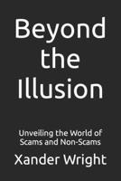 Beyond the Illusion: Unveiling the World of Scams and Non-Scams B0CHKY6T8Q Book Cover