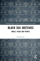 Black Sea Sketches: Music, Place and People 0367700298 Book Cover