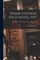 Frank Stephens Field Notes, 1927 1014462908 Book Cover