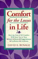 Comfort for the Losses in Life: How the God of All Comfort Will Meet You in Your Grief, Doubt, Disappointment, Confusion, Loneliness 0892838876 Book Cover