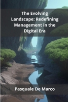 The Evolving Landscape: Redefining Management in the Digital Era B0DWT7RD7F Book Cover