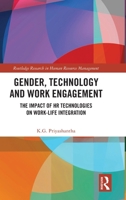 Gender, Technology and Work Engagement: The Impact of HR Technologies on Work-Life Integration (Routledge Research in Human Resource Management) 1041116039 Book Cover