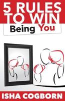 5 Rules to Win Being You 1497506212 Book Cover