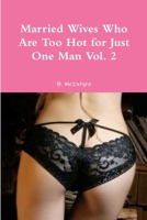 Married Wives Who Are Too Hot for Just One Man Vol. 2 1300762985 Book Cover