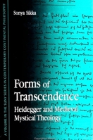 Forms of Transcendence: Heidegger and Medieval Mystical Theology (S U N Y Series in Contemporary Continental Philosophy) 0791433463 Book Cover