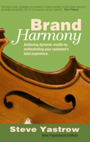 Brand Harmony: Achieving Dynamic Results by Orchestrating Your Customer's Total Experience 1590790537 Book Cover