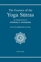 The Essence of the Yoga Sutras: An Introduction to Patanjali's Aphorisms 1540510735 Book Cover