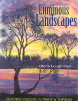 Luminous Landscapes: Quilted Visions in Paint and Thread 1571203664 Book Cover
